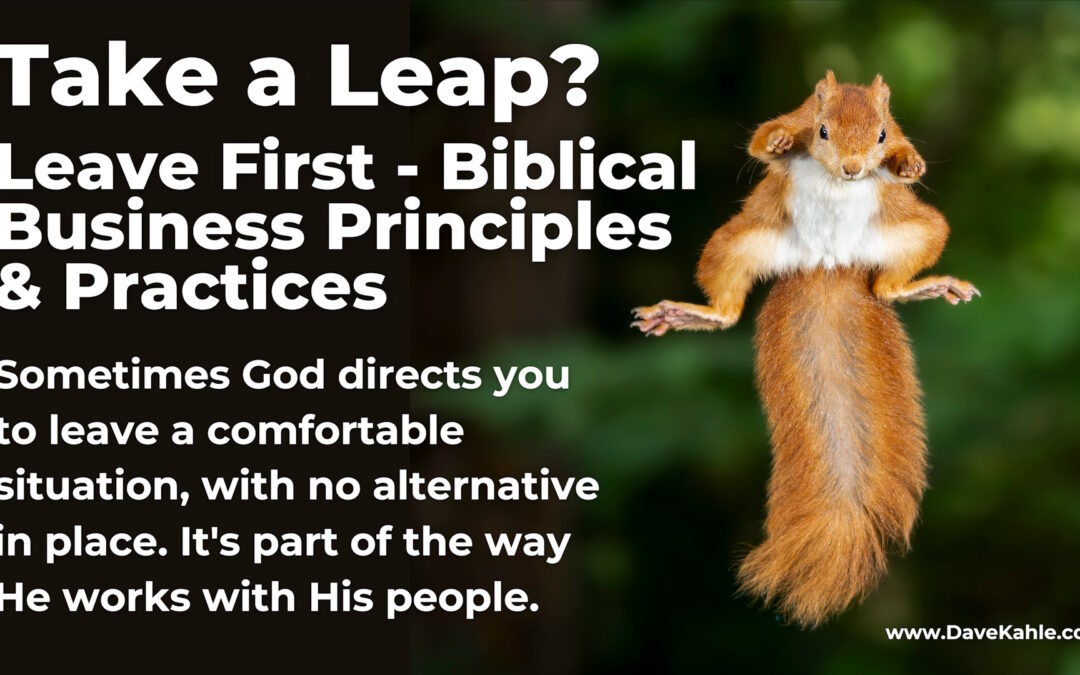 Biblical Business Principles & Practices:  Leave first