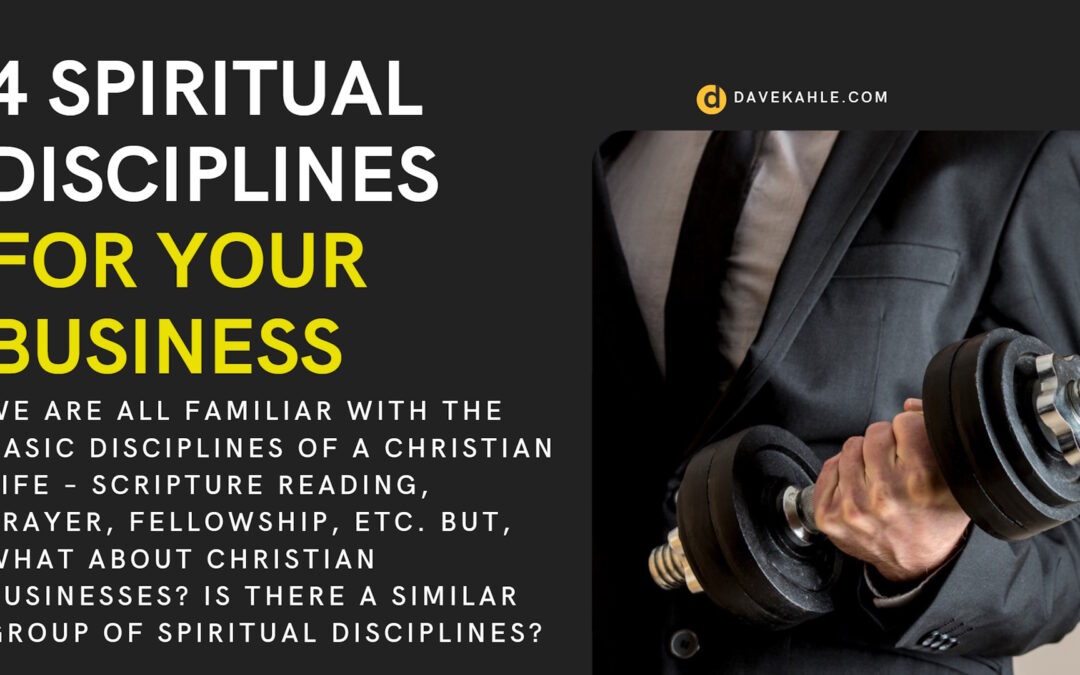 4 Spiritual Disciplines for Your Business